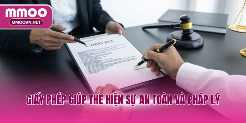 Giấy phép giúp thể hiện sự an toàn và pháp lý