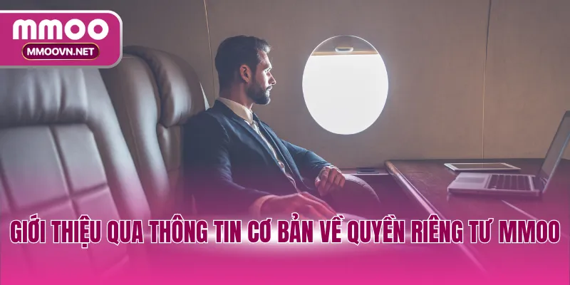 Giới thiệu qua thông tin cơ bản về quyền riêng tư MMOO