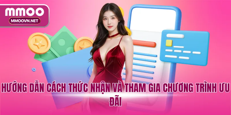 Hướng dẫn cách thức nhận và tham gia chương trình ưu đãi