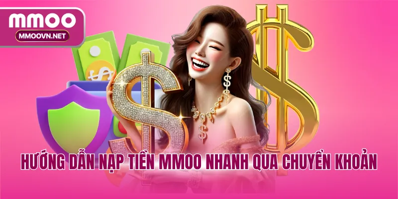 Hướng dẫn nạp tiền MMOO nhanh qua chuyển khoản