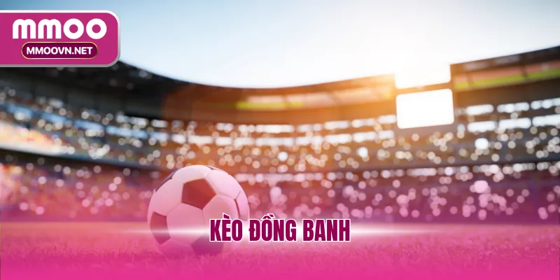 Kèo Đồng Banh