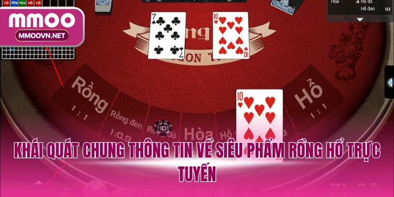 Khái quát chung thông tin về siêu phẩm rồng hổ trực tuyến