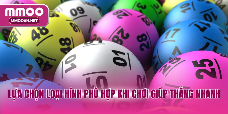 Lựa chọn loại hình phù hợp khi chơi giúp thắng nhanh