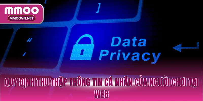 Quy định thu thập thông tin cá nhân của người chơi tại web