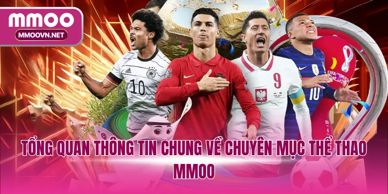 Tổng quan thông tin chung về chuyên mục thể thao MMOO